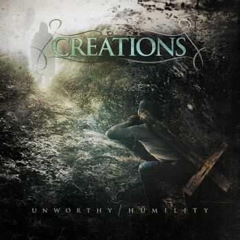 Creations - Unworthy / Humility (2013) Creations - Unworthy / Humility (2013)