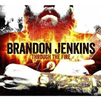 Brandon Jenkins - Through The Fire (2013)