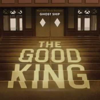 Ghost Ship - The Good King (2013)
