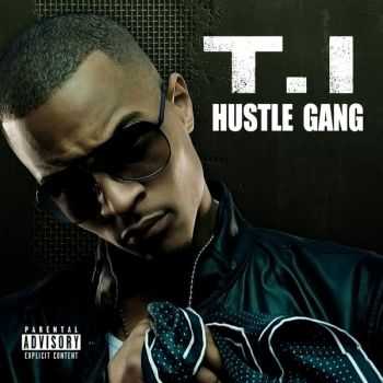 T.I. - Hustle Gang (2013) T.I. - Hustle Gang (2013)