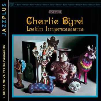 Charlie Byrd - Latin Impressions + Bossa Nova Pelos Passaros (2012) FLAC