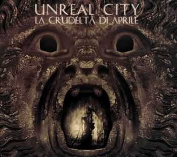 Unreal City - La Crudelta Di Aprile (2013) Unreal City - La Crudelta Di Aprile (2013)