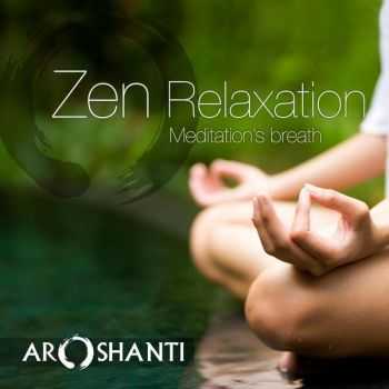 Aroshanti - Zen Relaxation (2013) Aroshanti - Zen Relaxation (2013)