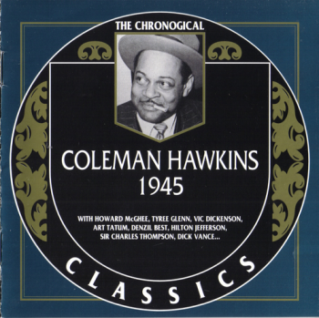 Coleman Hawkins - 1945 {The Chronological Classics, 926}