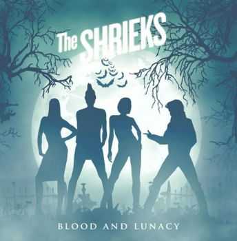 The Shrieks - Blood and Lunacy (2013)