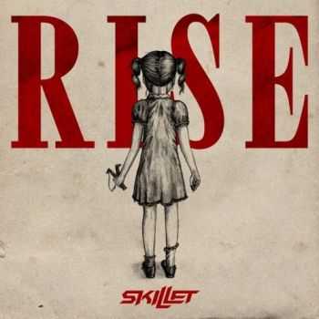 Skillet - Rise (Deluxe Edition) (2013)