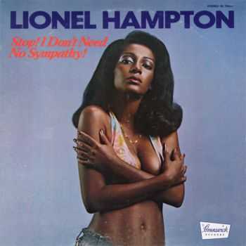 Lionel Hampton - Stop! I Don't Need No Sympathy (1974)