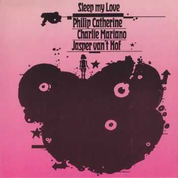 Philip Catherine, Charlie Mariano, Jasper Van't Hof &#8206;- Sleep My Love (1979) FLAC