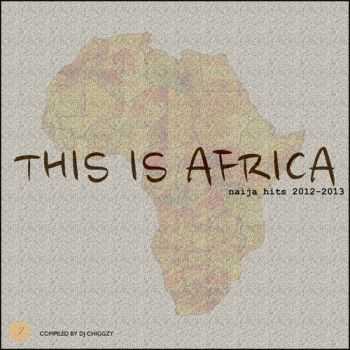 VA/This Is Africa - Naija Hits 2012-2013 (2013)