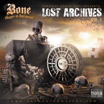 Bone Thugs-N-Harmony - Lost Archives Vol. 1 (2013) Bone Thugs-N-Harmony - Lost Archives Vol. 1 (2013)