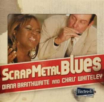 Diana Braithwaite & Chris Whiteley - Scrap Metal Blues 2013