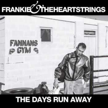 Frankie & The Heartstrings - The Days Run Away (2013)