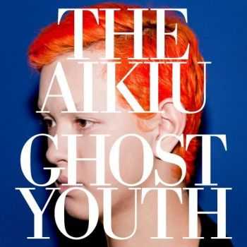 The Aikiu - Ghost Youth (2013)