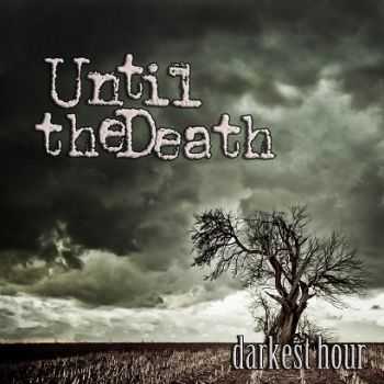 Until The Death  Darkest Hour [EP] (2013)