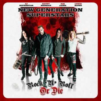 New Generation Superstars  Rock n Roll Or Die (2013)