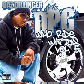 Daz Dillinger (Tha Dogg Pound) - Who Ride Wit Us Vol. 5 (2013) Daz Dillinger (Tha Dogg Pound) - Who Ride Wit Us Vol. 5 (2013)