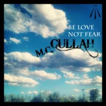 MC Cullah - Be Love Not Fear 2013