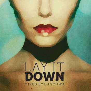 VA - Lay It Down (mixed by DJ Schwa) (2013)