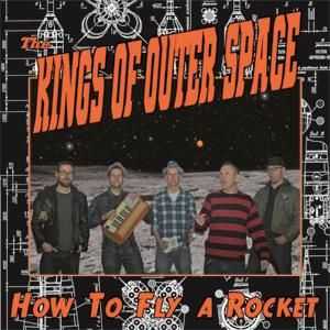 The Kings Of Outer Space - How To Fly A Rocket (2013)