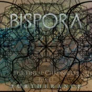 Bispora - The Pineal Chronicles Phase I: Furtherance (2013)
