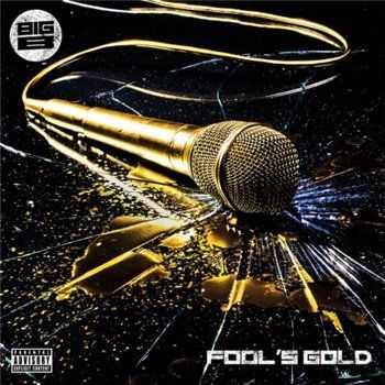 Big B - Fool's Gold (2013) Big B - Fool's Gold (2013)