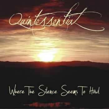 Quintessential - Where The Silence Seems To Howl (2013)