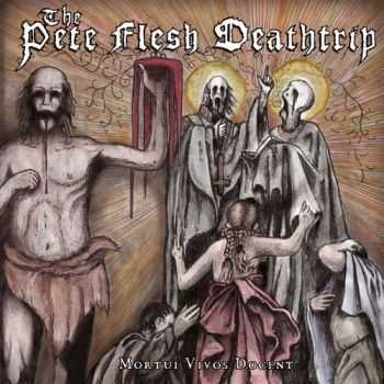 The Pete Flesh Deathtrip - Mortui Vivos Docent (2013)