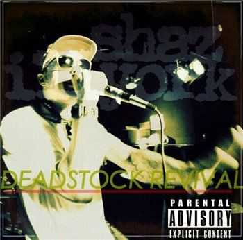 Shaz Illyork - Deadstock Revival (320 Kbps) (2013)