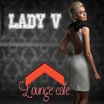 VA -  Lady V: Lounge Cafe (2013)