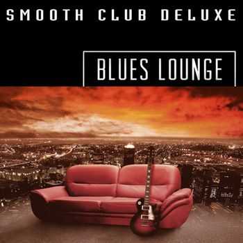Smooth Club Deluxe - Blues Lounge (2013) Smooth Club Deluxe - Blues Lounge (2013)