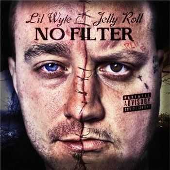Lil Wyte And Jelly Roll - No Filter (2013)