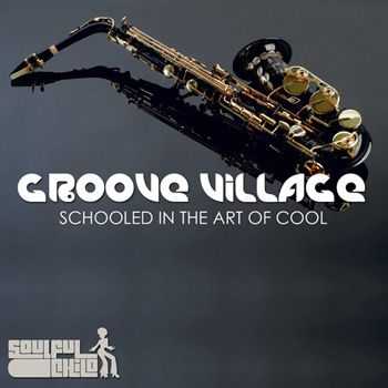 Groove Village - Schooled In The Art of Cool (2013)