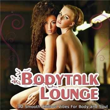 VA - Bodytalk Lounge - Smooth Chill Out Vibes for Body and Soul to Relax (2013)