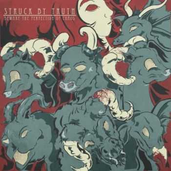 Struck by Truth - Beware the Perfection of Chaos (2013) Struck by Truth - Beware the Perfection of Chaos (2013)