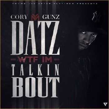 Cory Gunz - Datz WTF I'm Talkin Bout (2013) Cory Gunz - Datz WTF I'm Talkin Bout (2013)