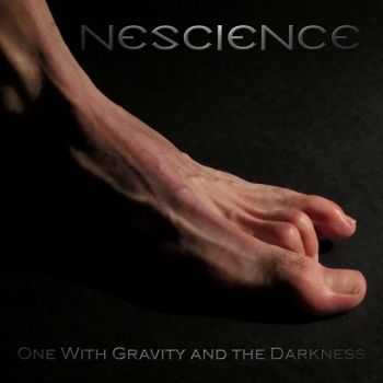 Nescience  - One With Gravity and the Darkness (2013)