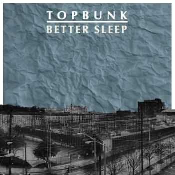 Topbunk - Better Sleep (EP) (2013) Topbunk - Better Sleep (EP) (2013)