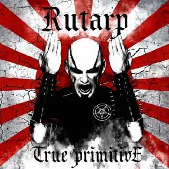 Rutarp - True Primitive (2013)