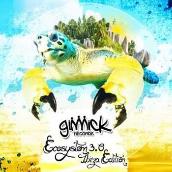 VA - Gimmick Ecosystem 3.0 Ibiza Edition (2013) VA - Gimmick Ecosystem 3.0 Ibiza Edition (2013)