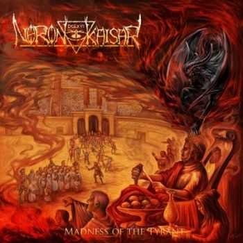 Neron Kaisar - Madness Of The Tyrant (2013) Neron Kaisar - Madness Of The Tyrant (2013)