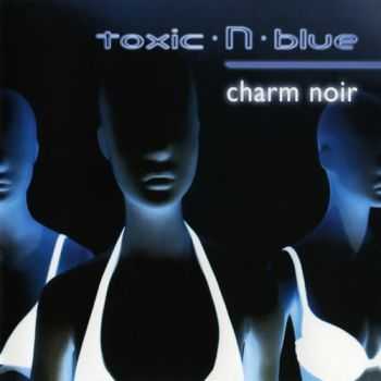 Toxic-N-Blue - Charm Noir (2010)