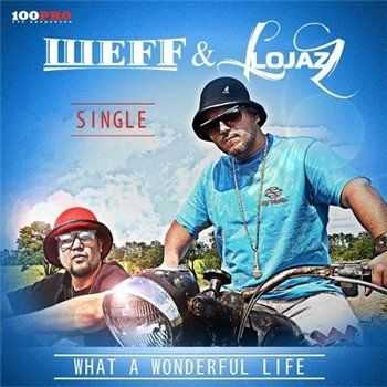 ШЕFF & Lojaz - What a wonderful life (2013) ШЕFF & Lojaz - What a wonderful life (2013)