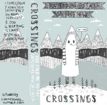 Crossings - You Told Me To Try Something New So I Tried (EP) (2013) Crossings - You Told Me To Try Something New So I Tried (EP) (2013)