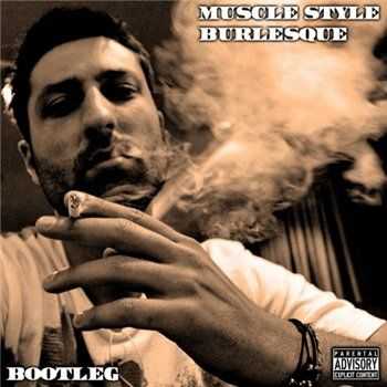 Muscle Style - Burlesque (Bootleg) (2013) Muscle Style - Burlesque (Bootleg) (2013)