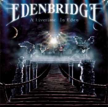 Edenbridge - A Livetime In Eden (live) 2004 (Lossless + MP3) + [DVD5]