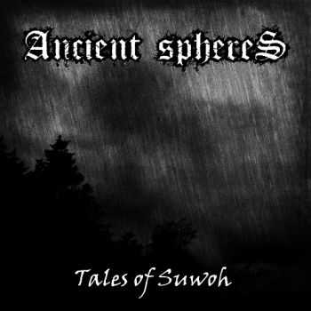 Ancient Spheres - Tales Of Suwoh (2013)