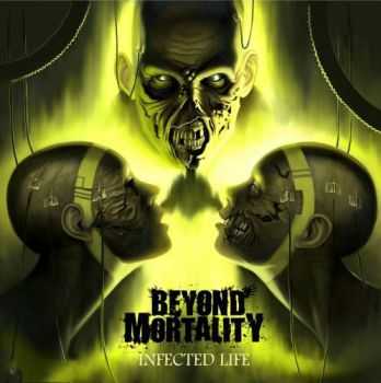 Beyond Mortality - Infected Life (2013)