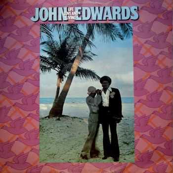 John Edwards - Life, Love And Living (1976) John Edwards - Life, Love And Living (1976)