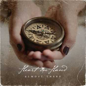 Heart In Hand - Almost There (2013) Heart In Hand - Almost There (2013)
