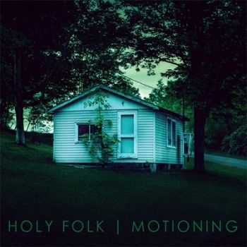 Holy Folk  Motioning (2013)
